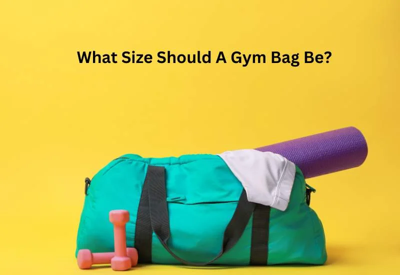 What Size Should A Gym Bag Be